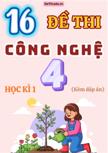 Tổng hợp 16 Đề thi học kì 1 môn Công nghệ Lớp 4 (Kèm đáp án)